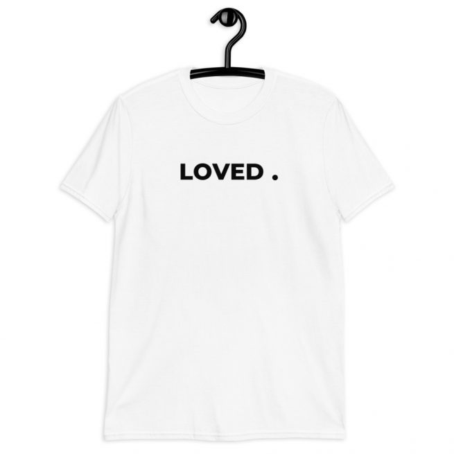 LOVED . [WHITE] Tee